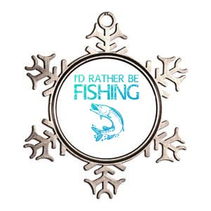 ID Rather Be Fishing Funny Gift Fisher Gift Metallic Star Ornament