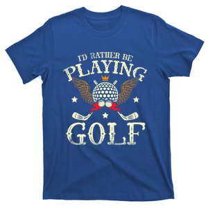 Id Rather Be Playing Golf Player Golfing Golfer Golf Gift T-Shirt