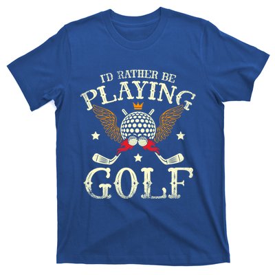 Id Rather Be Playing Golf Player Golfing Golfer Golf Gift T-Shirt