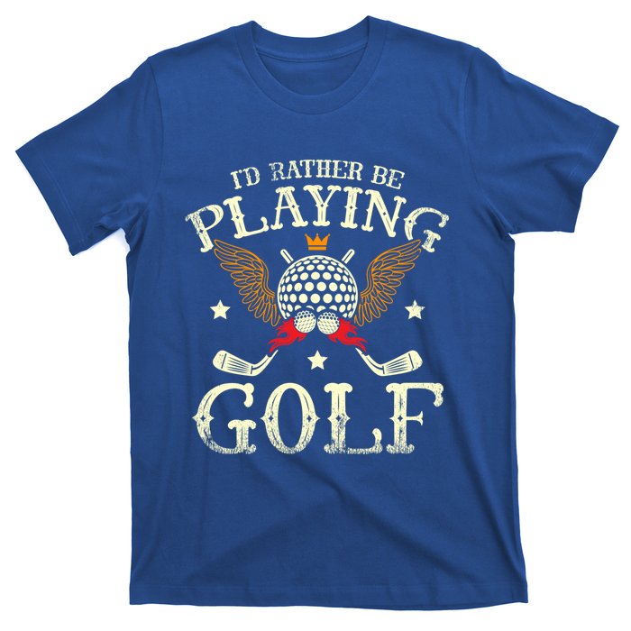 Id Rather Be Playing Golf Player Golfing Golfer Golf Gift T-Shirt