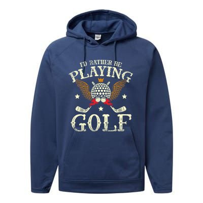 Id Rather Be Playing Golf Player Golfing Golfer Golf Gift Performance Fleece Hoodie