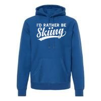 Id Rather Be Skiing Funny Vintage Retro Ski Skier Graphic Cute Gift Premium Hoodie