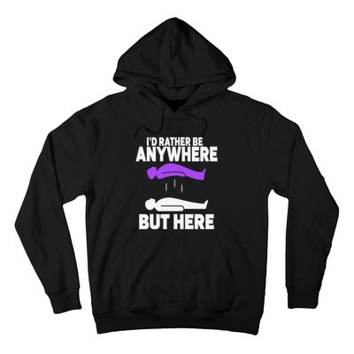 ID Rather Be Anywhere But Here Astral Projection Hoodie