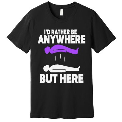 ID Rather Be Anywhere But Here Astral Projection Premium T-Shirt