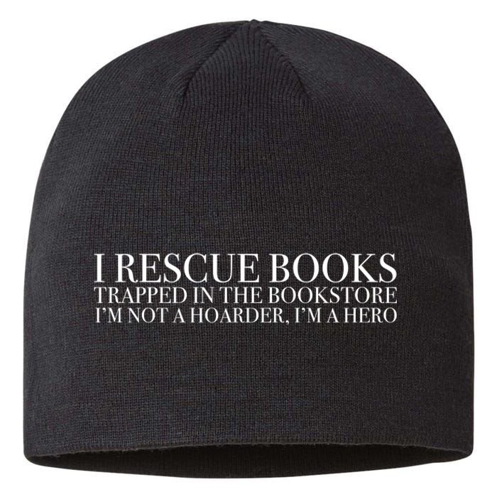 I Rescue Books Trapped In The Bookstore IM Not A Hoarder IM A Hero Sustainable Beanie