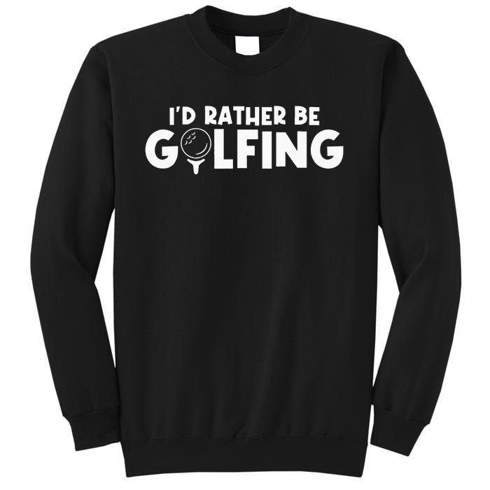 Id Rather Be Golfing Vintage Gift For Golf Lovers Golfers Sweatshirt