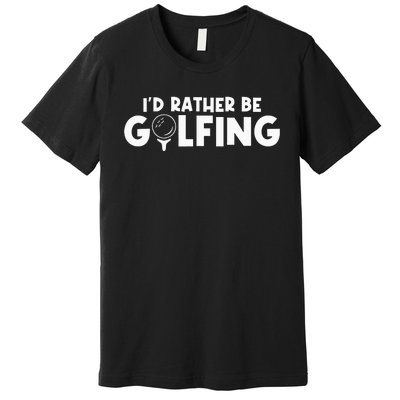 Id Rather Be Golfing Vintage Gift For Golf Lovers Golfers Premium T-Shirt