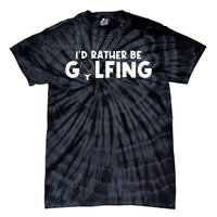 Id Rather Be Golfing Vintage Gift For Golf Lovers Golfers Tie-Dye T-Shirt