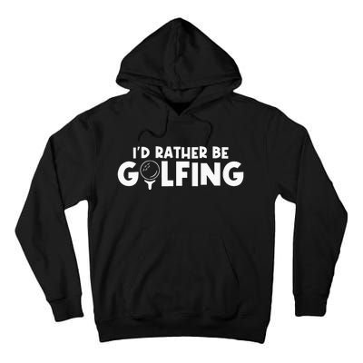 Id Rather Be Golfing Vintage Gift For Golf Lovers Golfers Tall Hoodie