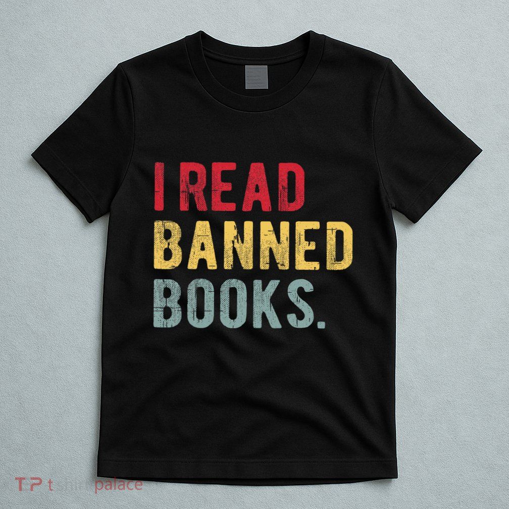 I Read Banned Books Librarians Banned Books Bookworm Reader T-Shirt