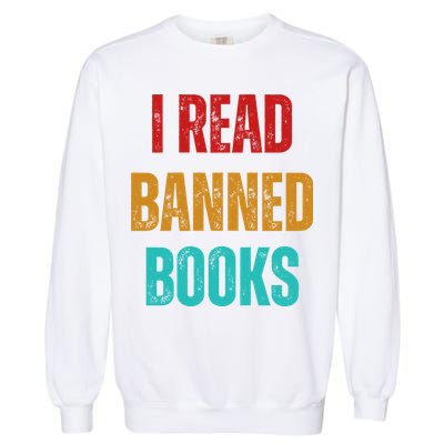 I Read Banned Books Im With The Banned Vintage Retro Garment-Dyed Sweatshirt