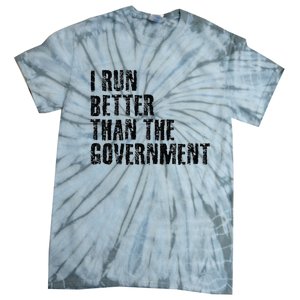 I RUN BETTER THAN THE GOVERNMENT Funny Runner Gift Tie-Dye T-Shirt