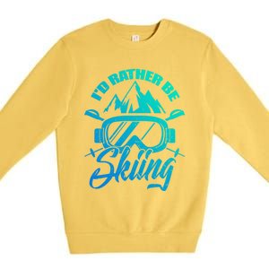 Id Rather Be Skiing Holiday Ski Winter Sport Gift Premium Crewneck Sweatshirt