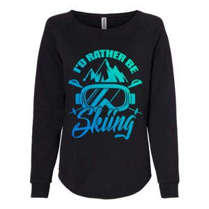 Id Rather Be Skiing Holiday Ski Winter Sport Gift Womens California Wash Sweatshirt