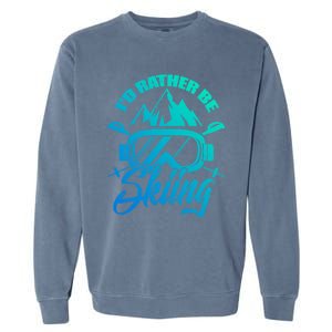 Id Rather Be Skiing Holiday Ski Winter Sport Gift Garment-Dyed Sweatshirt