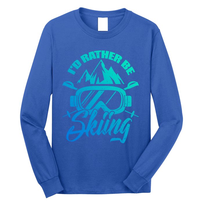 Id Rather Be Skiing Holiday Ski Winter Sport Gift Long Sleeve Shirt