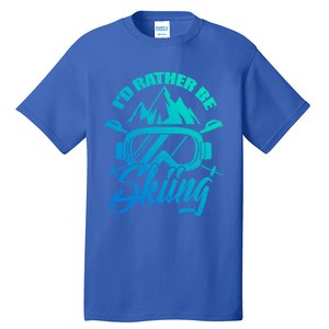 Id Rather Be Skiing Holiday Ski Winter Sport Gift Tall T-Shirt