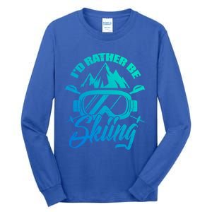 Id Rather Be Skiing Holiday Ski Winter Sport Gift Tall Long Sleeve T-Shirt