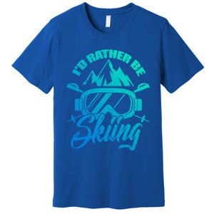 Id Rather Be Skiing Holiday Ski Winter Sport Gift Premium T-Shirt