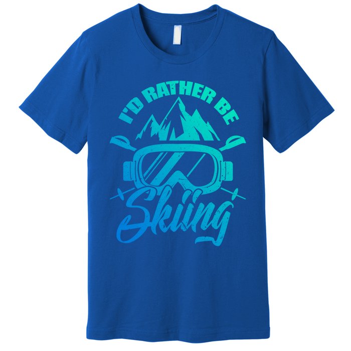 Id Rather Be Skiing Holiday Ski Winter Sport Gift Premium T-Shirt