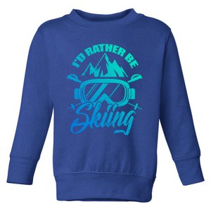 Id Rather Be Skiing Holiday Ski Winter Sport Gift Toddler Sweatshirt