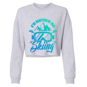 Id Rather Be Skiing Holiday Ski Winter Sport Gift Cropped Pullover Crew