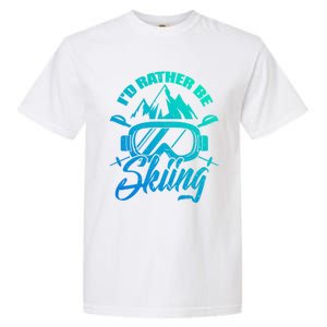 Id Rather Be Skiing Holiday Ski Winter Sport Gift Garment-Dyed Heavyweight T-Shirt