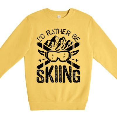 Id Rather Be Skiing Funny Cute Gift Skater Gift Premium Crewneck Sweatshirt