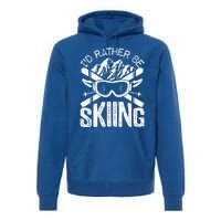 Id Rather Be Skiing Funny Cute Gift Skater Gift Premium Hoodie