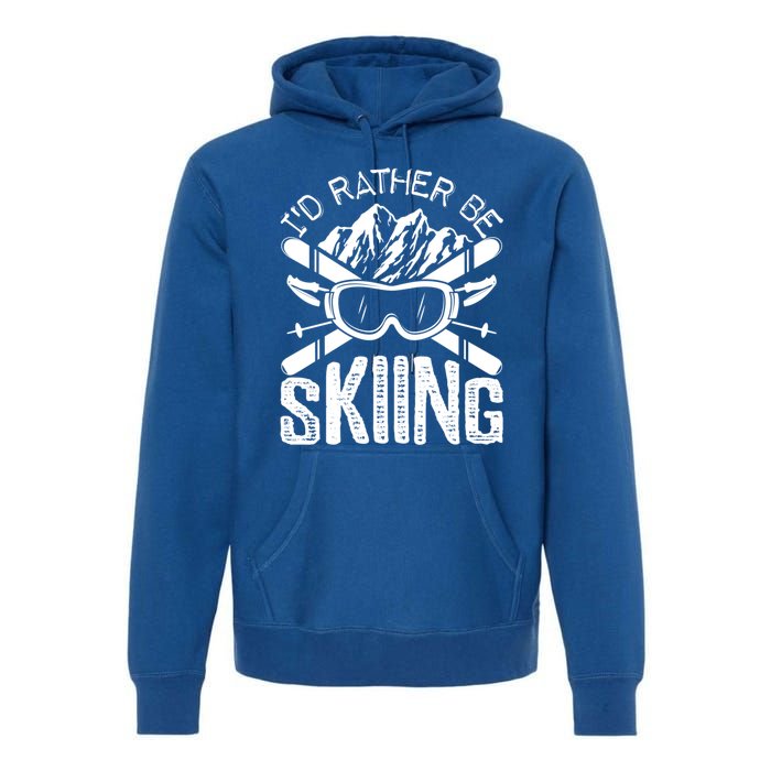 Id Rather Be Skiing Funny Cute Gift Skater Gift Premium Hoodie