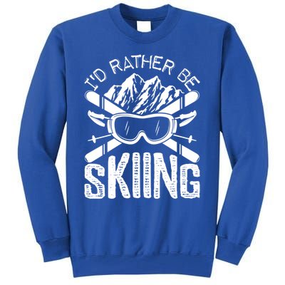 Id Rather Be Skiing Funny Cute Gift Skater Gift Tall Sweatshirt