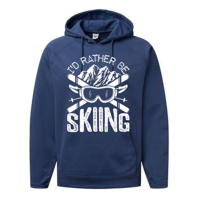 Id Rather Be Skiing Funny Cute Gift Skater Gift Performance Fleece Hoodie