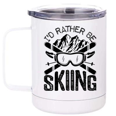 Id Rather Be Skiing Funny Cute Gift Skater Gift 12 oz Stainless Steel Tumbler Cup