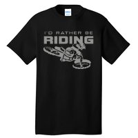 I'd Rather Be Riding Motocross Dirt Bike Motocross Premium Tall T-Shirt