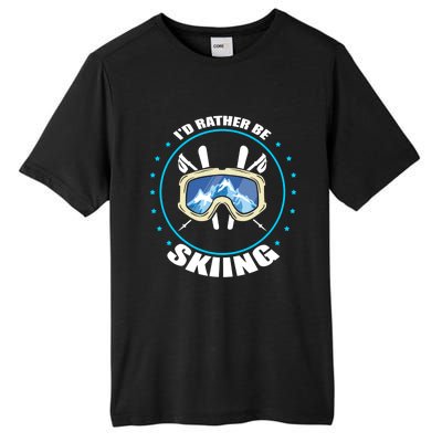 Id Rather Be Skiing Skier Design Snow Mountains Gift Tall Fusion ChromaSoft Performance T-Shirt