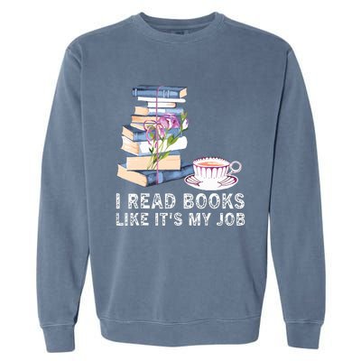 I Read Books Like Its My Job School Librarian Book Lover Garment-Dyed Sweatshirt