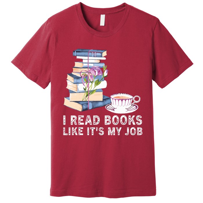 I Read Books Like Its My Job School Librarian Book Lover Premium T-Shirt