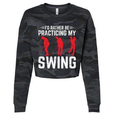 Id Rather Be Practicing My Swing Golf Funny Golfing Lover Cute Gift Cropped Pullover Crew