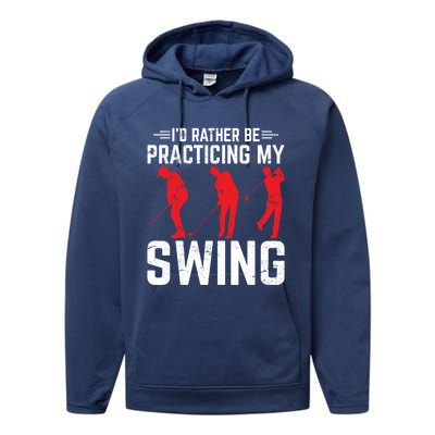 Id Rather Be Practicing My Swing Golf Funny Golfing Lover Cute Gift Performance Fleece Hoodie