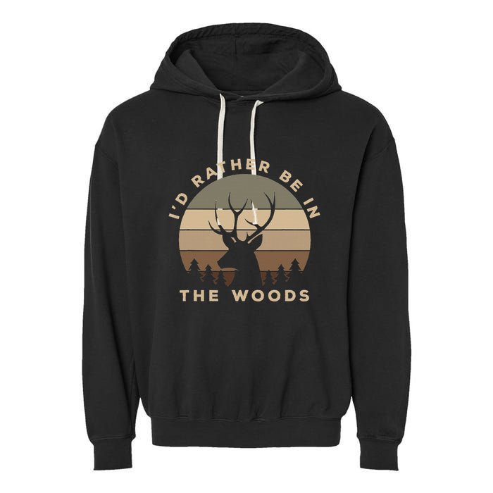 I'd Rather Be In the Woods Deer Hunting Garment-Dyed Fleece Hoodie