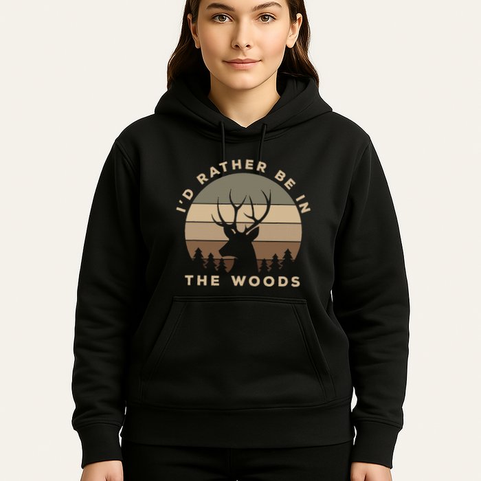 I'd Rather Be In the Woods Deer Hunting Hoodie