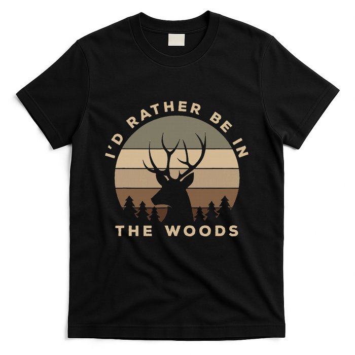 I'd Rather Be In the Woods Deer Hunting T-Shirt