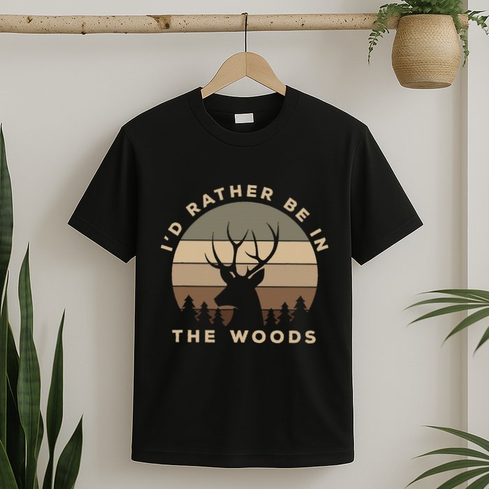 I'd Rather Be In the Woods Deer Hunting T-Shirt