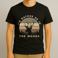 I'd Rather Be In the Woods Deer Hunting T-Shirt