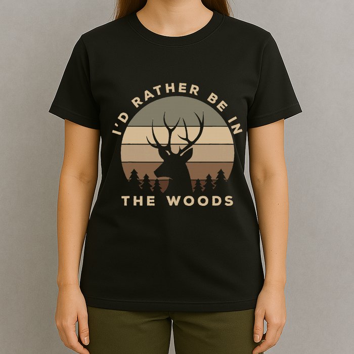 I'd Rather Be In the Woods Deer Hunting T-Shirt