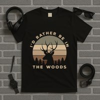 I'd Rather Be In the Woods Deer Hunting T-Shirt