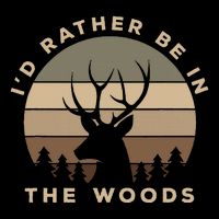 I'd Rather Be In the Woods Deer Hunting T-Shirt
