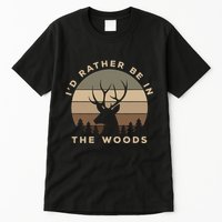 I'd Rather Be In the Woods Deer Hunting Tall T-Shirt