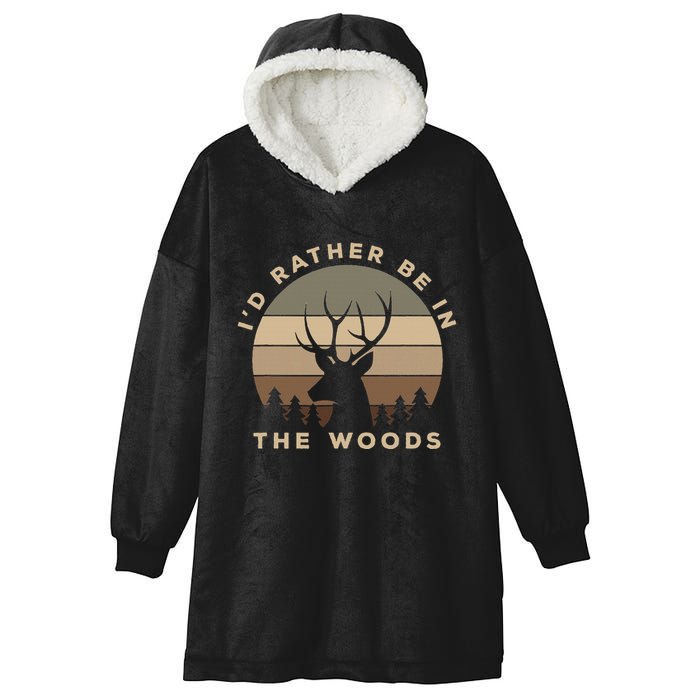 I'd Rather Be In the Woods Deer Hunting Hooded Wearable Blanket