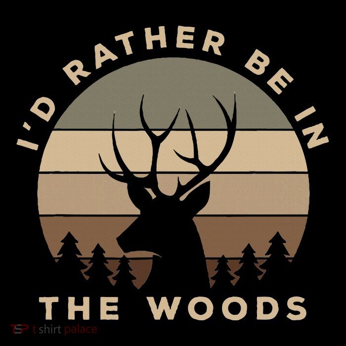 I'd Rather Be In the Woods Deer Hunting Poster